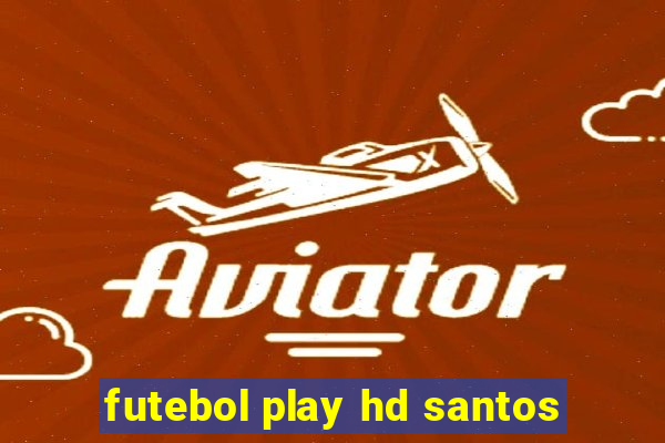 futebol play hd santos